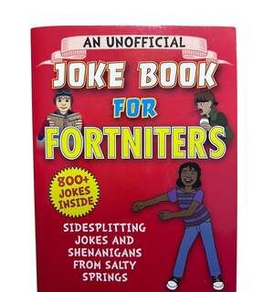 Unofficial Joke Books for Fortniters An Unofficial Joke Book for Fortniters